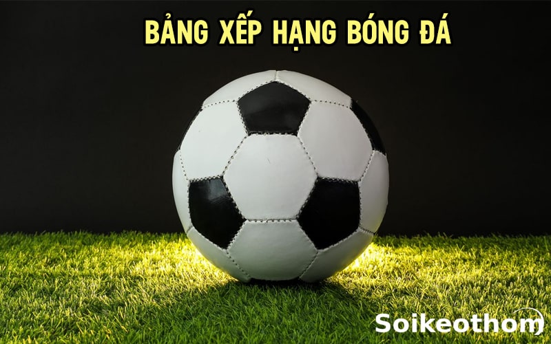 BXH bóng đá tại Soikeothom